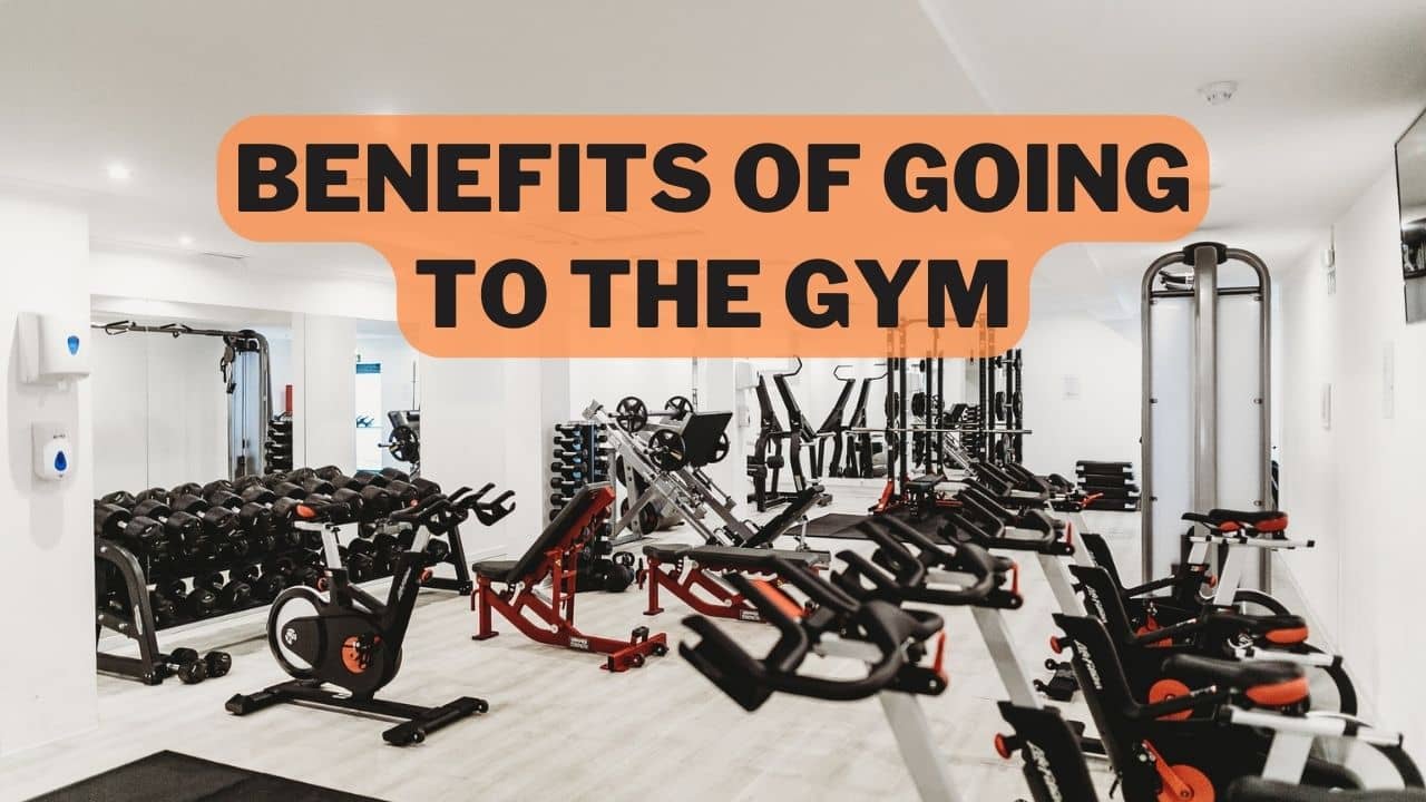 Benefits of Going To The Gym