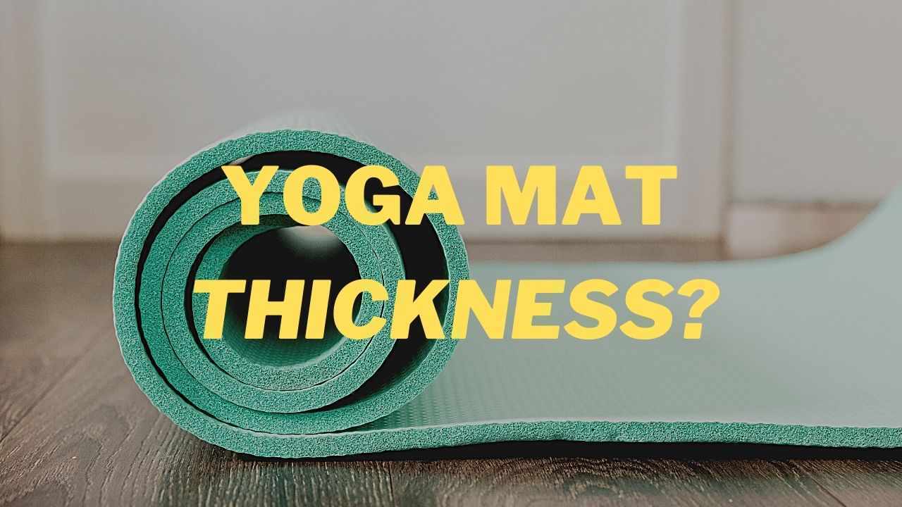 How Thick Should A Yoga Mat Be