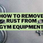 How To Remove Rust From Gym Equipment