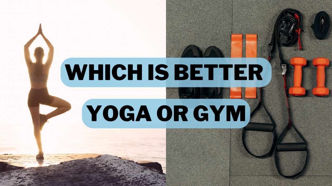 Which Is Better Yoga or Gym