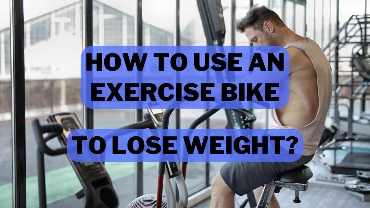 How To Use An Exercise Bike To Lose Weight