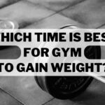 Which Time Is Best For Gym To Gain Weight