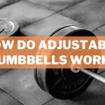 How Do Adjustable Dumbbells Work