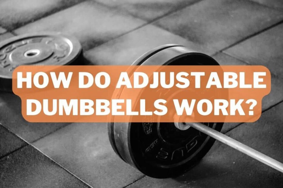 How Do Adjustable Dumbbells Work