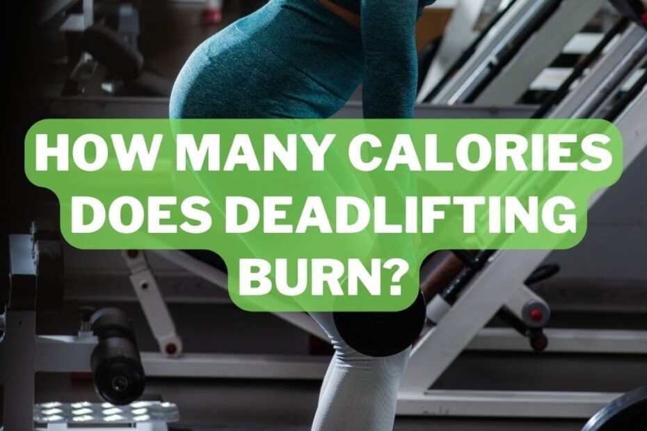 How Many Calories Does Deadlifting Burn