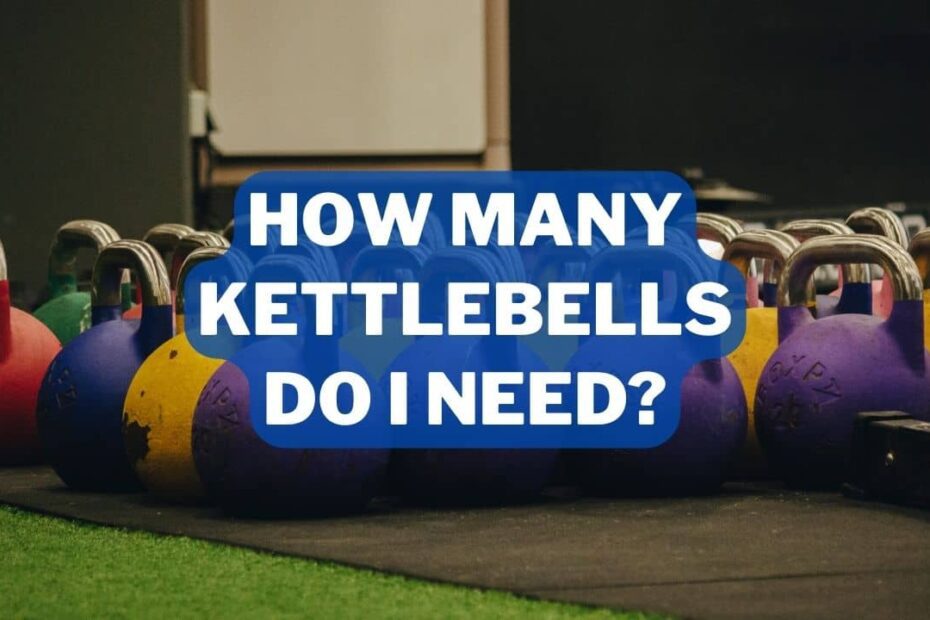 How Many Kettlebells Do I Need