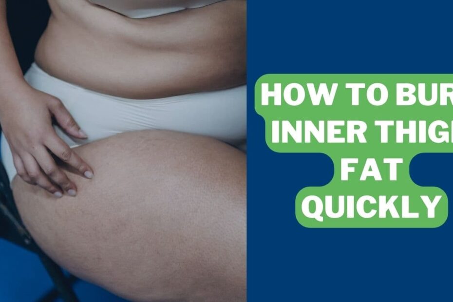 How To Burn Inner Thigh Fat Quickly