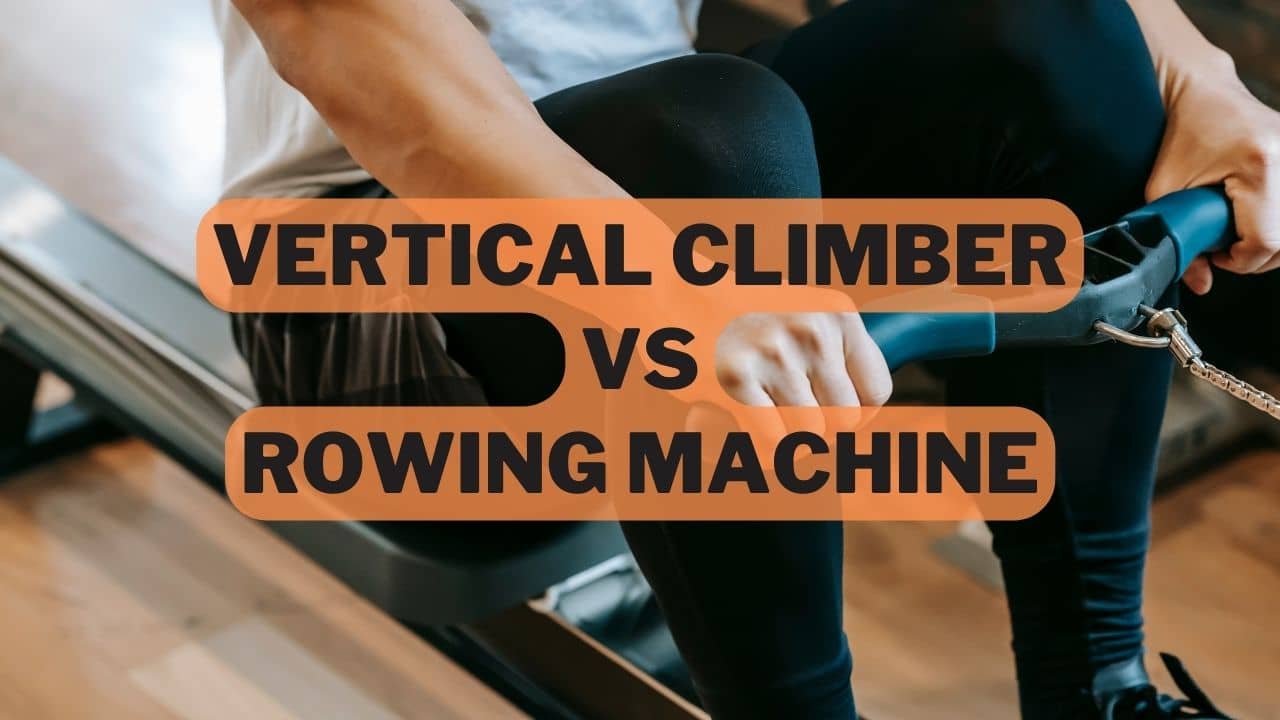 Vertical Climber Vs Rowing Machine