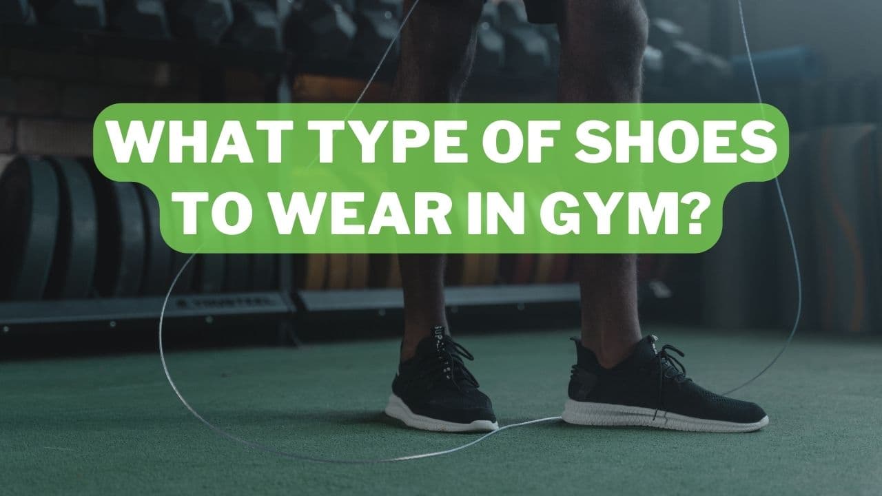 What Type of Shoes To Wear In Gym