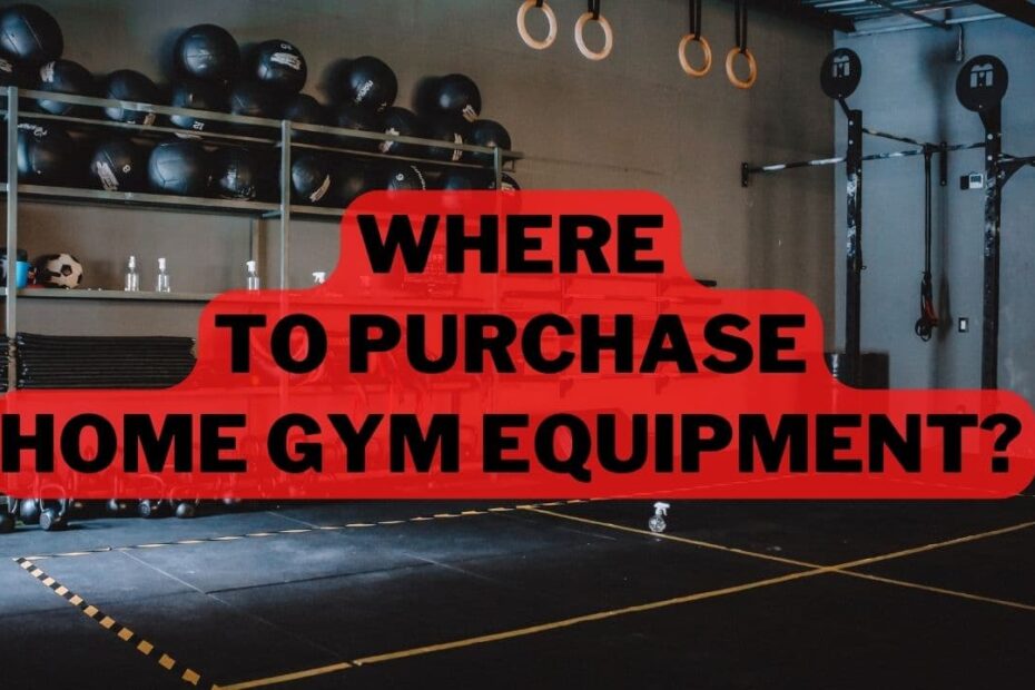 Where To Purchase Home Gym Equipment