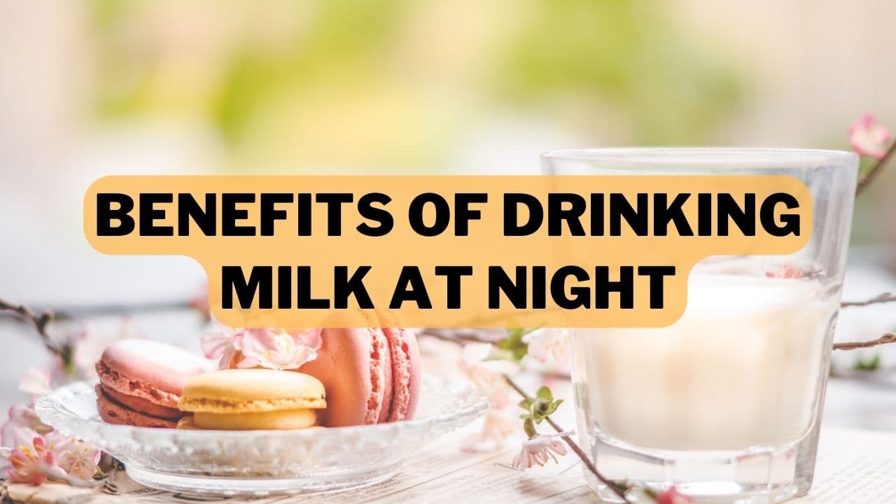 Benefits of Drinking Milk At Night