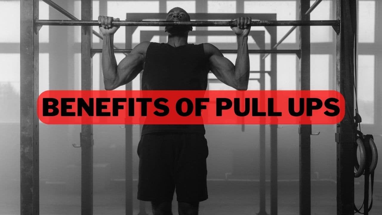 Benefits of Pull Ups