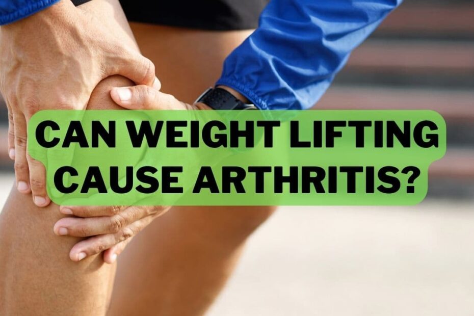 Can Weight Lifting Cause Arthritis