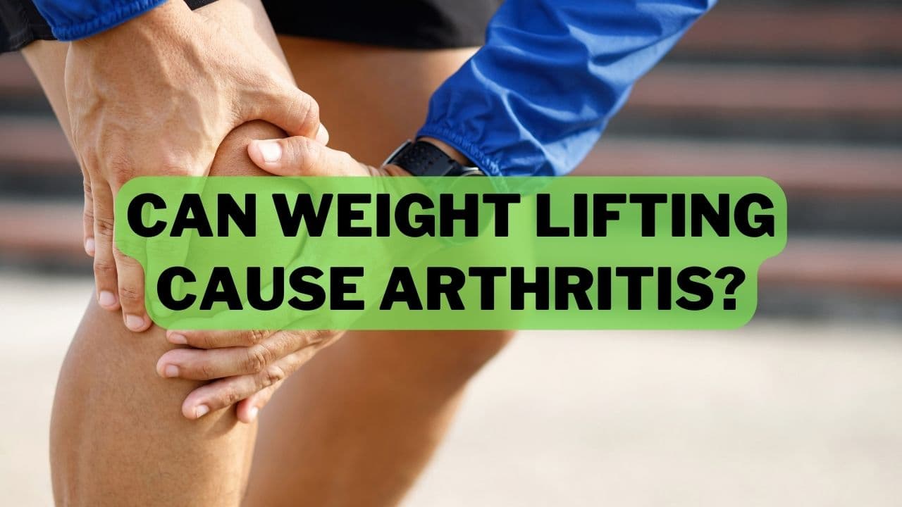 Can Weight Lifting Cause Arthritis