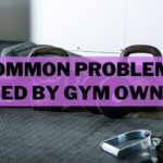 Common Problems Faced By Gym Owners