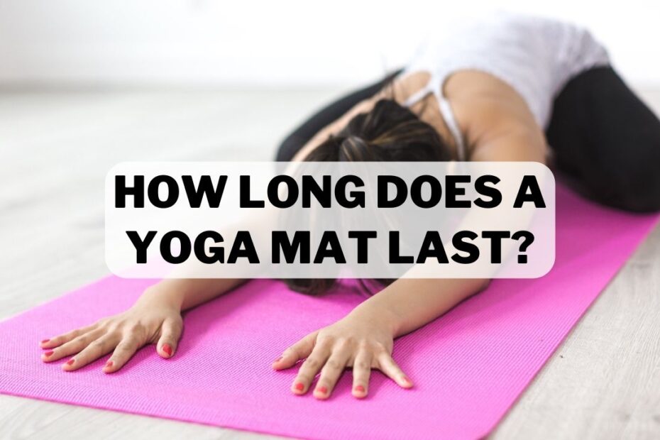 How Long Does A Yoga Mat Last